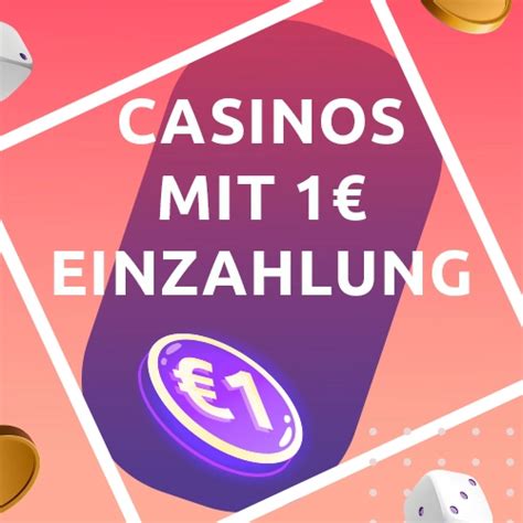  online casino mit einzahlung ab 1 euro